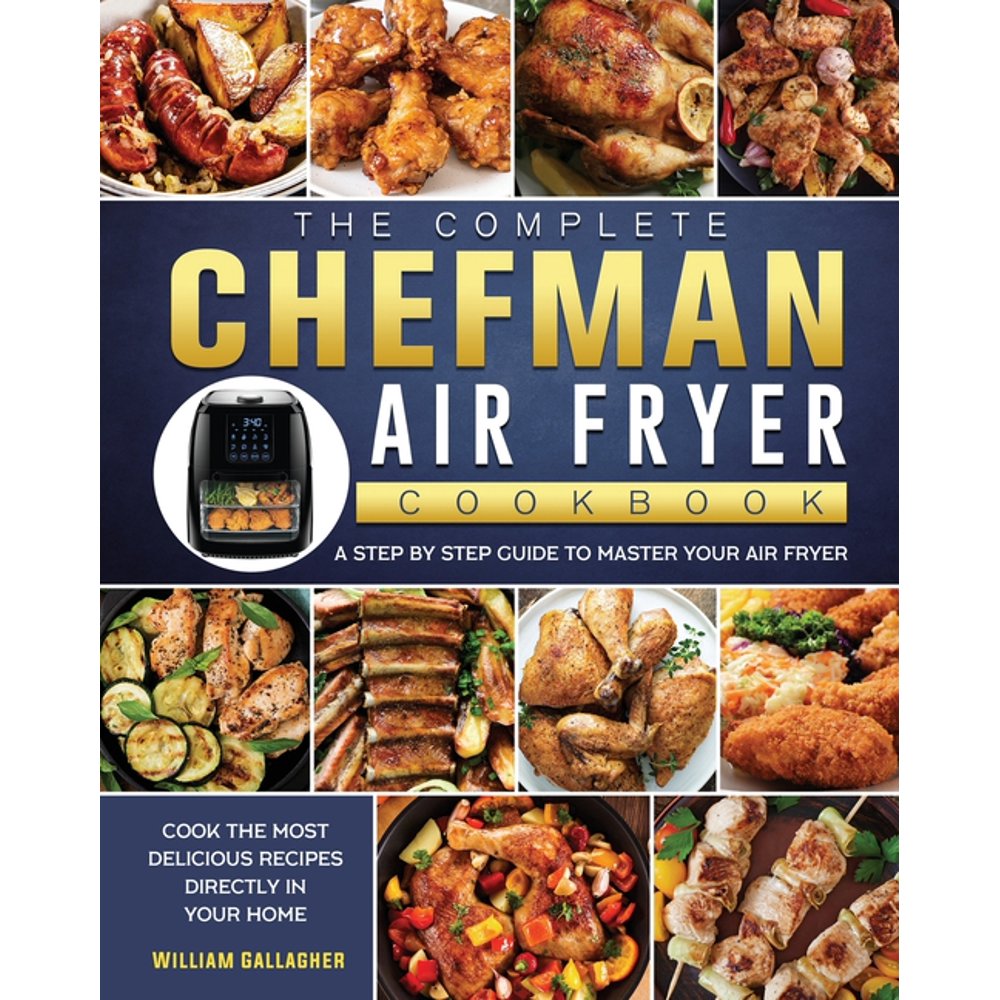 The Complete Chefman Air Fryer Cookbook (Paperback)