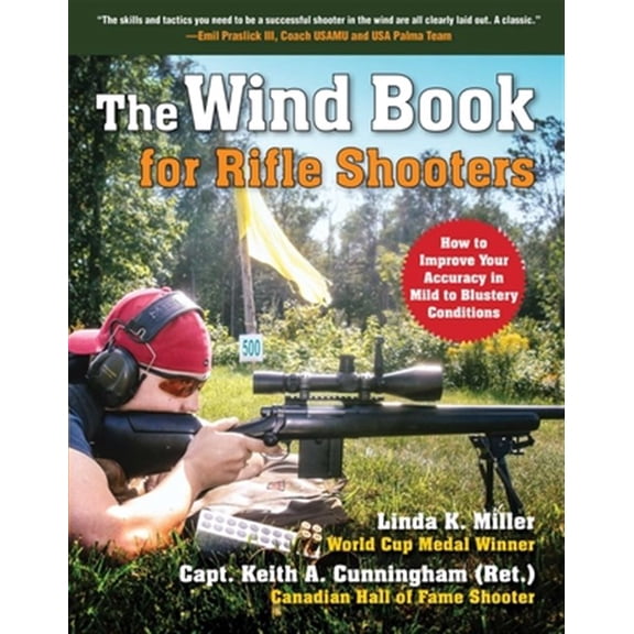 Pre-Owned The Wind Book for Rifle Shooters: How to Improve Your Accuracy in Mild to Blustery Conditions, 9781510739727, 1510739726, Hardcover,
