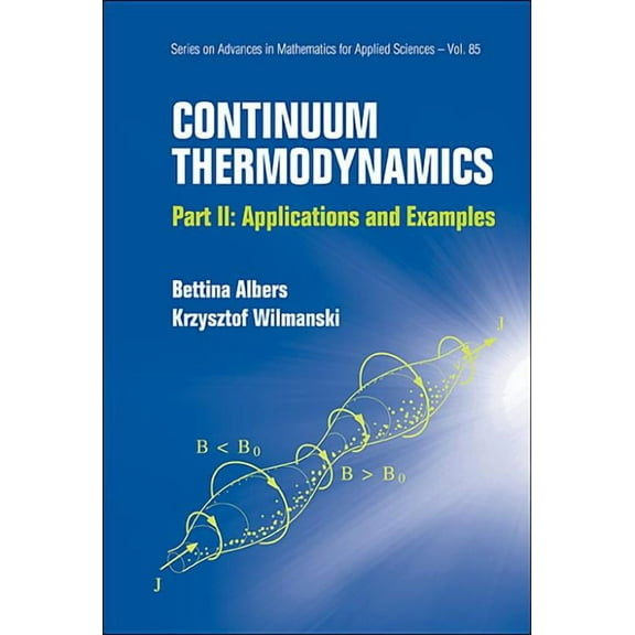 Advances in Mathematics for Applied Scie Continuum Thermodynamics: P2: Appl & Exam, Book 85, (Hardcover)