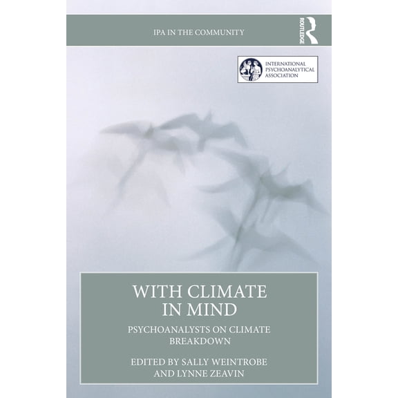 IPA in the Community With Climate in Mind: Psychoanalysts on Climate Breakdown, (Paperback)