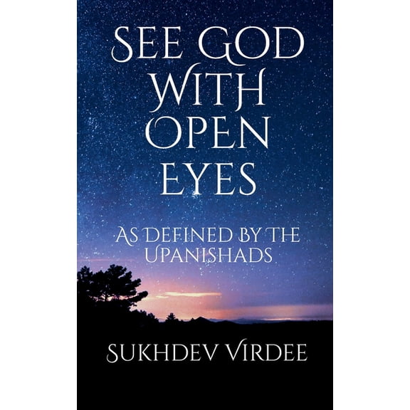 I Am Consciousness See God With Open Eyes: As Defined By The Upanishads, Book 1, (Paperback)