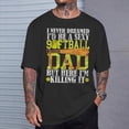 thumbnail image 2 of Never Dreamed Id Be A Sexy Softball Dad For Father TShirt, 2 of 6