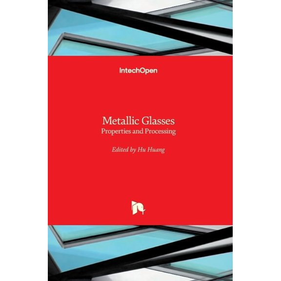 Metallic Glasses: Properties and Processing (Hardcover)
