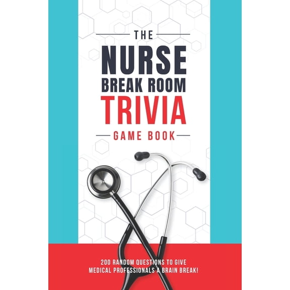 The Nurse Break Room Trivia Game Book: 200 Random Questions to Give Medical Professionals a Brain Break!, (Paperback)