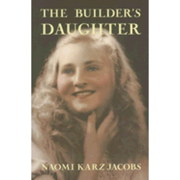 Pre-Owned The Builder's Daughter (Hardcover) by Naomi Karz Jacobs