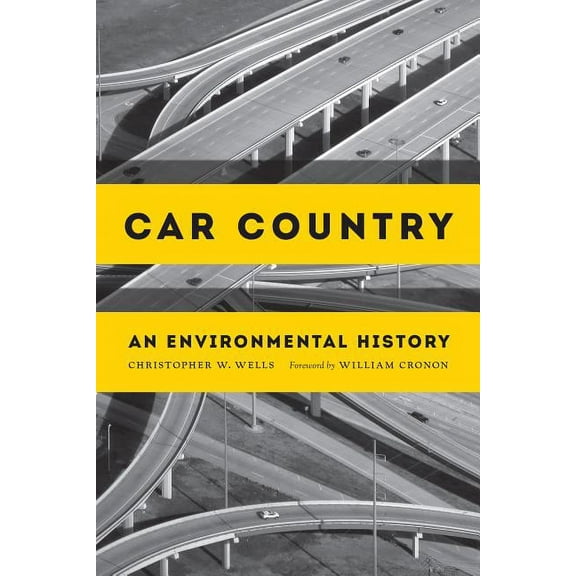 Weyerhaeuser Environmental Books Car Country: An Environmental History, (Paperback)