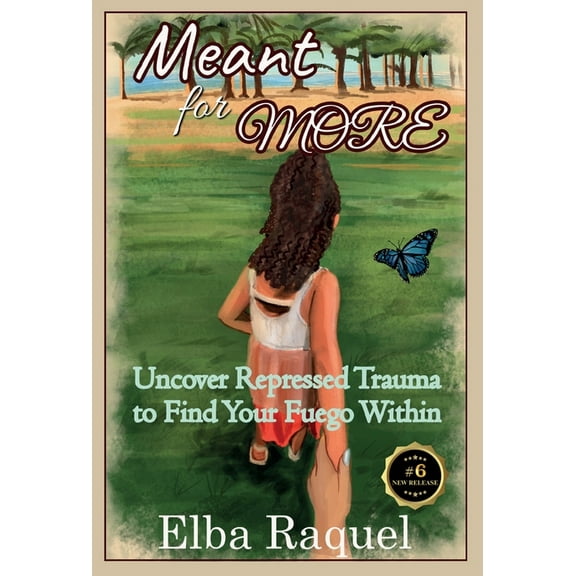 Meant for More: Uncover Repressed Trauma to Find Your Fuego Within, (Hardcover)