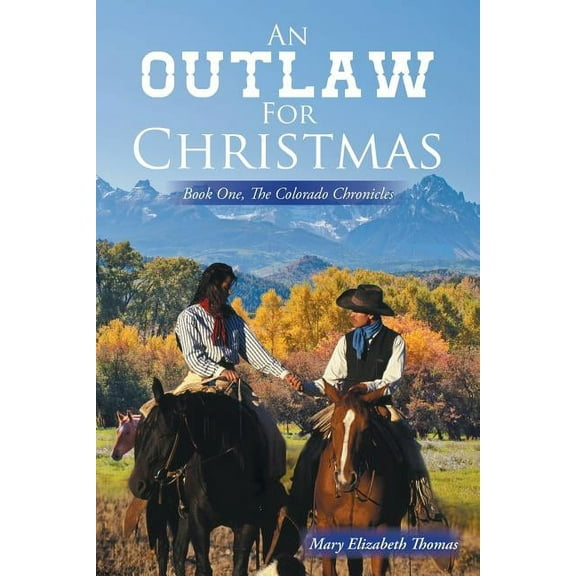 Outlaw for Christmas : The Colorado Chronicles, Book One