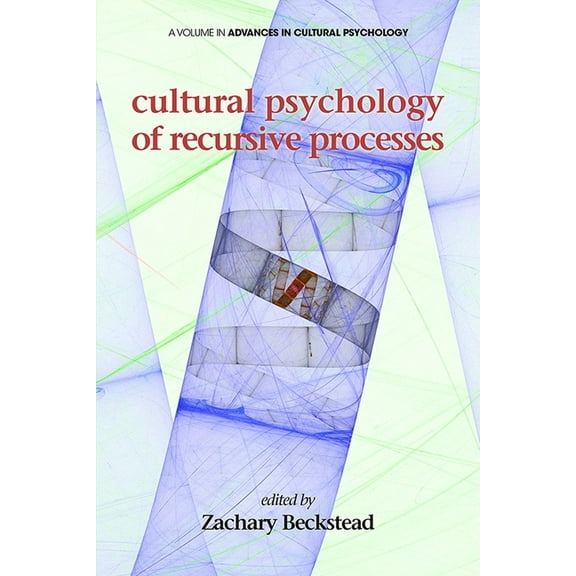 Advances in Cultural Psychology: Constru Cultural Psychology of Recursive Processes, (Paperback)