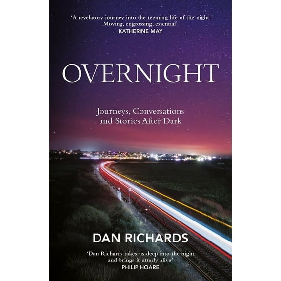 Overnight: Journeys, Conversations and Stories After Dark, (Hardcover)
