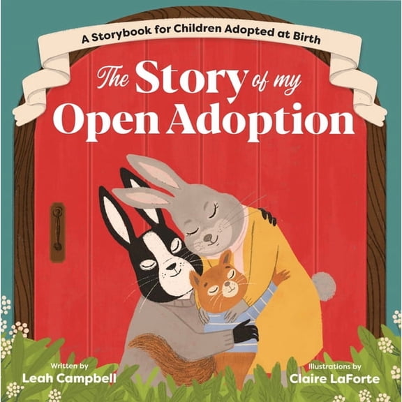 The Story of My Open Adoption: A Storybook for Children Adopted at Birth, (Paperback)