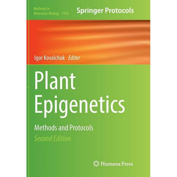 Methods in Molecular Biology Plant Epigenetics: Methods and Protocols, Book 1456, (Paperback)