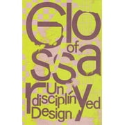 Glossary of Undisciplined Design (Paperback)