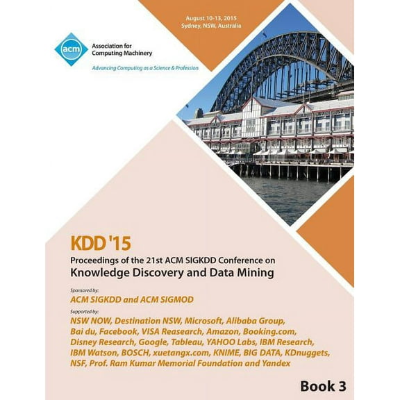 KDD 15 21st ACM SIGKDD International Conference on Knowledge Discovery and Data Mining Vol 3 (Paperback)