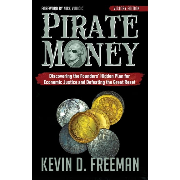 Pirate Money: Discovering the Founders' Hidden Plan for Economic Justice and Defeating the Great Reset, (Paperback)