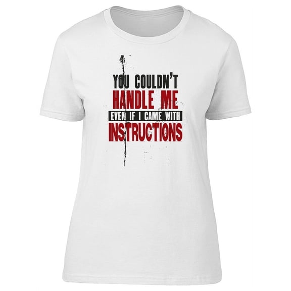 U Couldnt Handle Me Tee Men's -Image by Shutterstock
