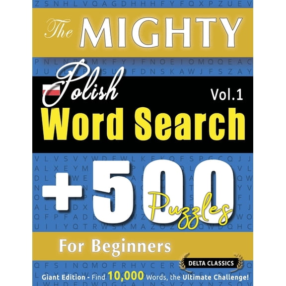 The Mighty Polish Word Search - 500 Puzzles for Beginners - Delta Classics - Giant Edition - Find 10,000 Words, the Ulti, (Paperback)