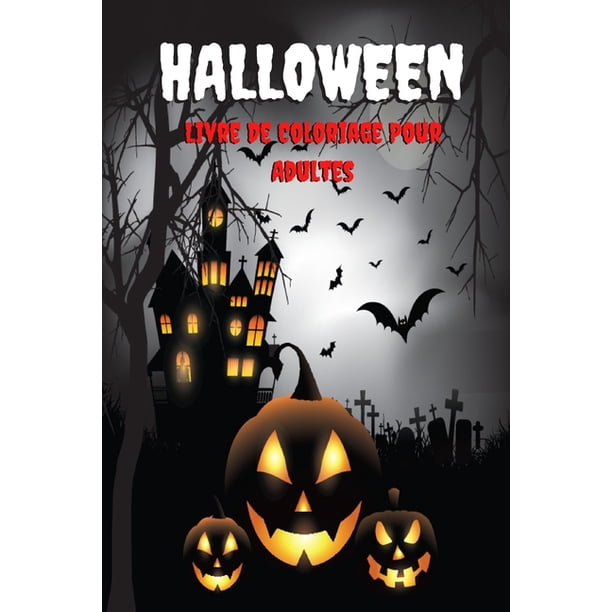 Halloween Livre De Coloriage Pour Adultes Livre De Coloriage Pour Halloween Pour Se Detendre Et Se Relaxer Creatures Fantastiques D Halloween Adultes Livre A Colorier Pour Adultes Paperback Walmart Com