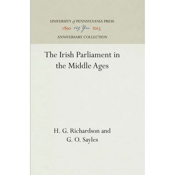 Anniversary Collection The Irish Parliament in the Middle Ages, (Hardcover)
