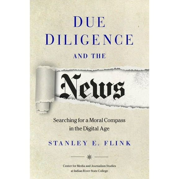 Due Diligence and the News: Searching for a Moral Compass in the Digital Age, (Paperback)