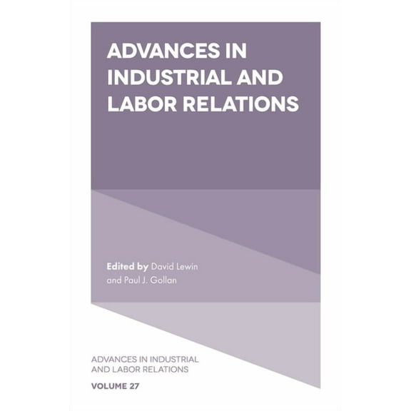 Advances in Industrial and Labor Relatio Advances in Industrial and Labor Relations, Book 27, (Hardcover)