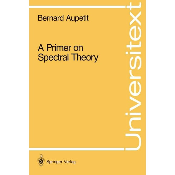 Universitext A Primer on Spectral Theory, (Paperback)