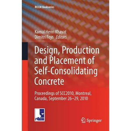 Design, Production and Placement of Self-Consolidating Concrete : Proceedings of Scc2010, Montreal, Canada, September 26-29,