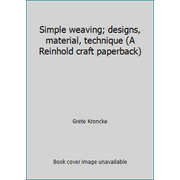 Simple weaving; designs, material, technique (A Reinhold craft paperback) [Paperback - Used]