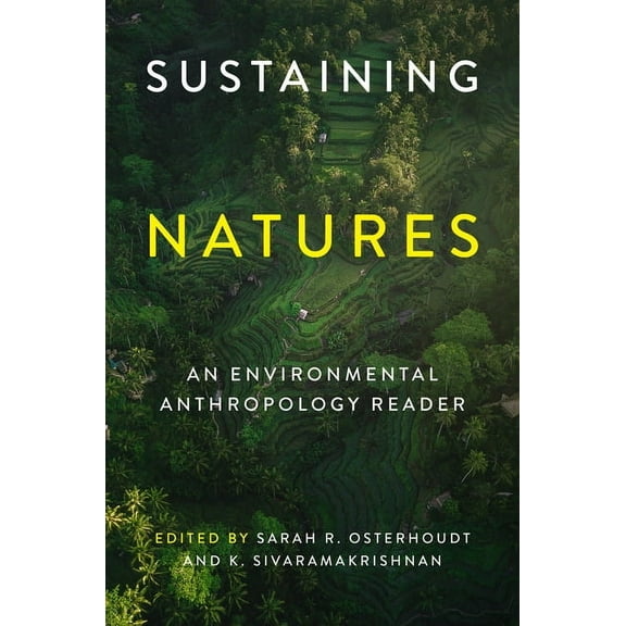 Culture, Place, and Nature Sustaining Natures: An Environmental Anthropology Reader, (Paperback)