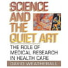 Science and the Quiet Art: The Role of Medical Research in Health Care