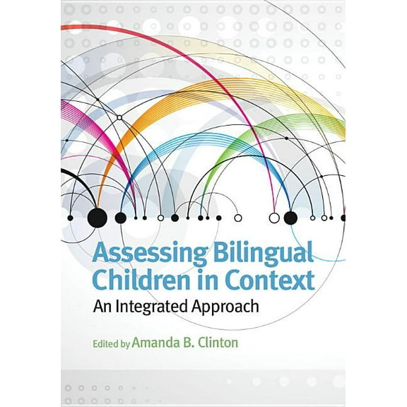 Applying Psychology in the Schools Series: Assessing Bilingual Children in Context : An Integrated Approach (Hardcover)