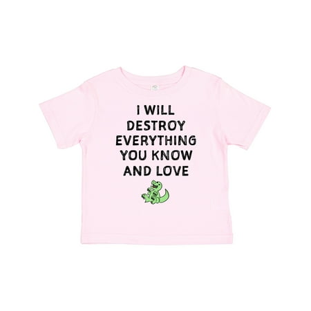 

Inktastic I Will Destroy Everything You Know and Love Gift Toddler Boy or Toddler Girl T-Shirt