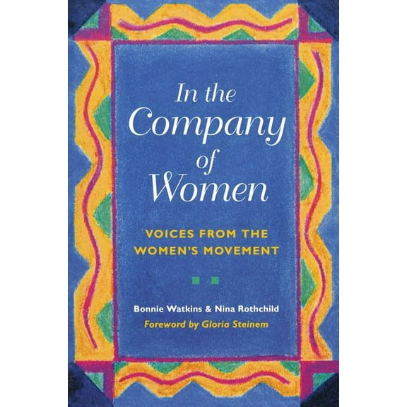 In the Company of Women: Voices from the Women's Movement, (Paperback)