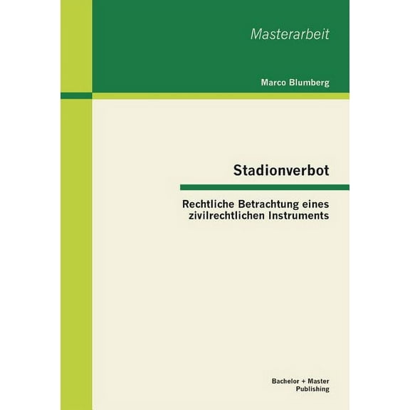 Stadionverbot : Rechtliche Betrachtung eines zivilrechtlichen Instruments (Paperback)