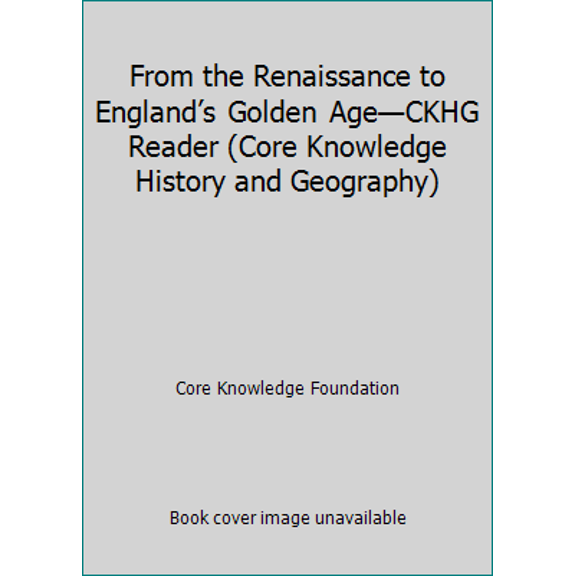 Pre-Owned From the Renaissance to Englands Golden AgeCKHG Reader (Core Knowledge History and Geography) (Paperback) 1683802748 9781683802747
