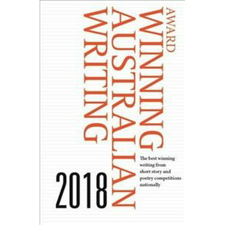 Award Winning Australian Writing 2018: The Best Winning Writing from Short Story and Poetry Competitions