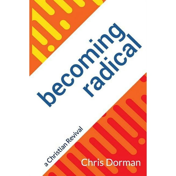 Becoming Radical: a Christian Revival (Paperback)