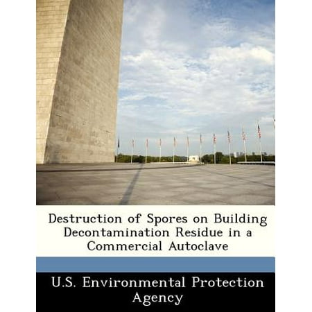 Destruction of Spores on Building Decontamination Residue in a Commercial Autoclave