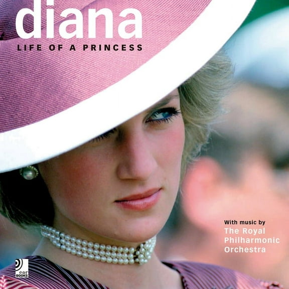 Diana: Life of a Princess : With Music by the Royal Philharmonic Orchestra (Hardcover)