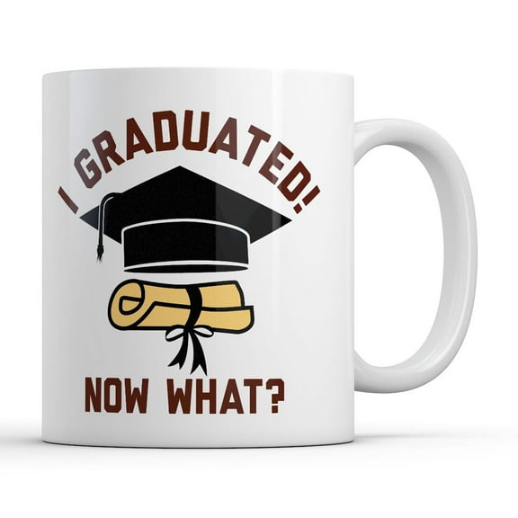 I Graduated Now What Mug Funny Sarcastic Graduation Graphic Novelty Coffee Cup