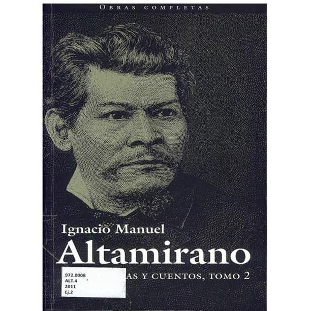 IGNACIO MANUEL ALTAMIRANO IV. NOVELAS Y CUENTOS TOMO 2 (RUSTICA) 2DA. EDICION EDUCAL / D.G.P. IGNACIO MANUEL ALTAMIRANO