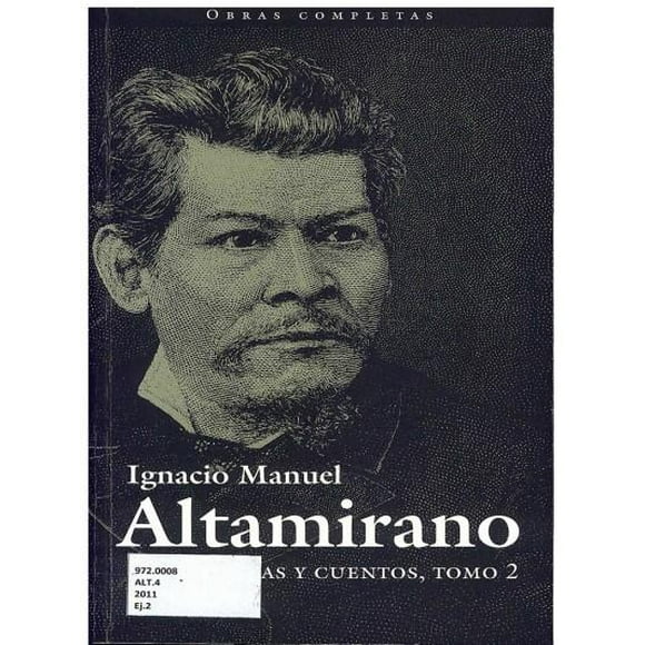 IGNACIO MANUEL ALTAMIRANO IV. NOVELAS Y CUENTOS TOMO 2 (RUSTICA) 2DA. EDICION EDUCAL / D.G.P. IGNACIO MANUEL ALTAMIRANO