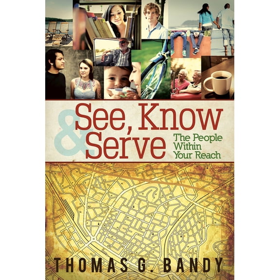 See, Know & Serve the People Within Your Reach, (Paperback)