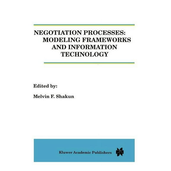 Negotiation Processes: Modeling Frameworks and Information Technology, (Hardcover)