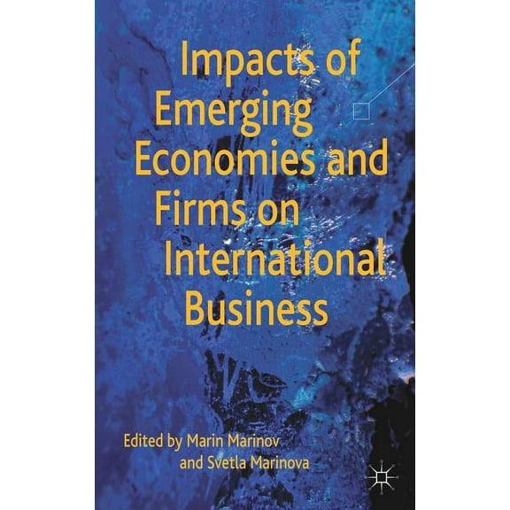 Impacts of Emerging Economies and Firms on International Business, (Hardcover)