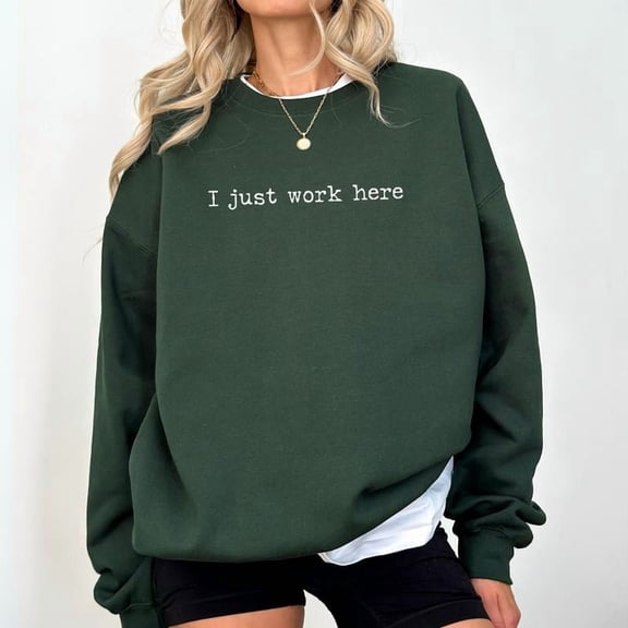 I Just Work Here Sweatshirt – Funny Work Life Crewneck – Unisex Fleece Pullover for Employees, Coworkers, Boss Gift, Office Humor Shirt