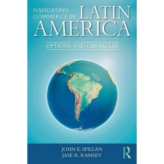 Navigating Commerce in Latin America: Options and Obstacles, (Paperback)