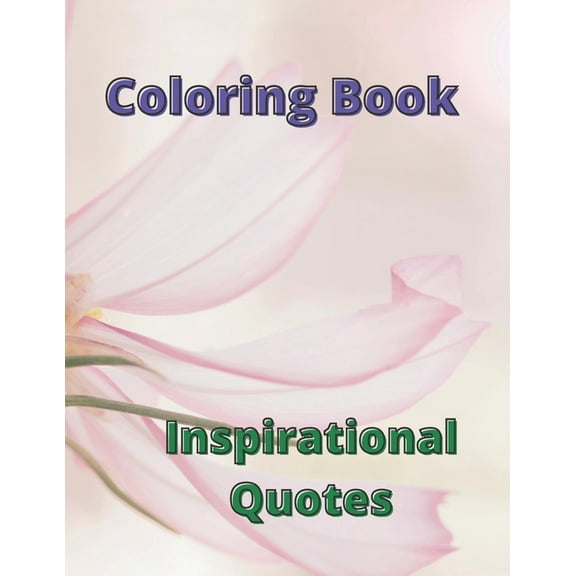 Inspirational Quotes: Floral Coloring Book, (Paperback)
