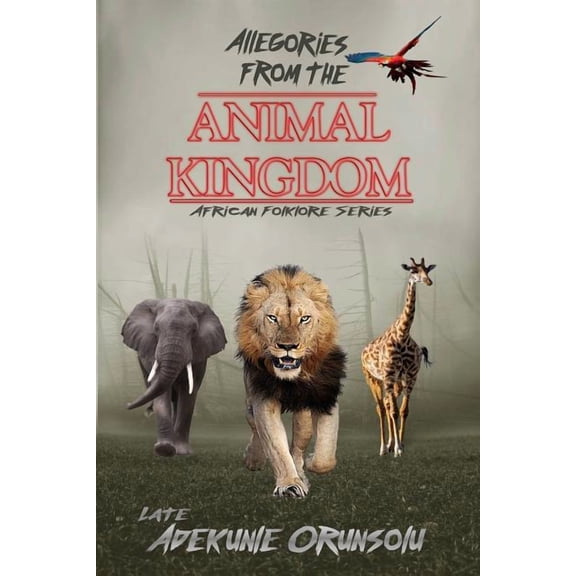 African Folklore Allegories from the Animal Kingdom, Book 1, (Paperback)