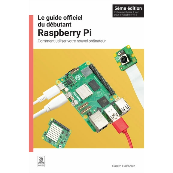 Le Guide Officiel Du Débutant Raspberry Pi, 5ème Édition: Comment Utiliser Votre Nouvel Ordinateur (Paperback)